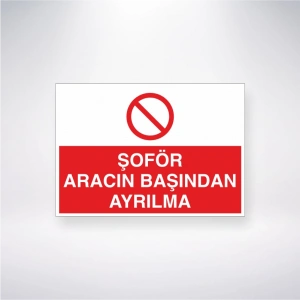 Şoför Aracın Başından Ayrılma Sticker 20X28 Cm