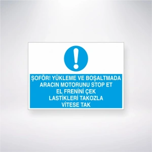 Şoför Yükleme ve Boşaltmada Aracın Motorunu Stop Et El Frenini Çek Lastikleri Tokozla Vitese Tak Sticker 20X28 Cm