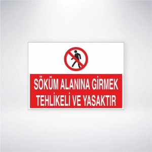 Söküm Alanına Girmek Tehlikeli ve Yasaktır Sticker 20X28 Cm