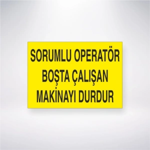 Sorumlu Operatör Boşta Çalışan Makinayı Durdur Sticker 20X28 Cm