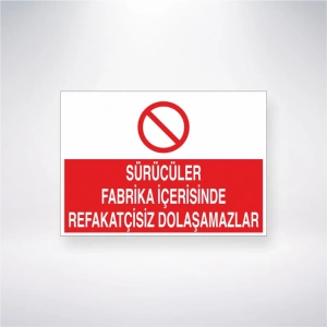 Sürücüler Fabrika İçerisinde Refakatçisiz Dolaşamazlar Sticker 20X28 Cm
