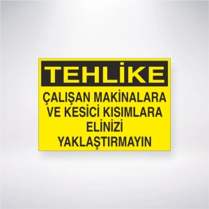 Tehlike Çalışan Makinalara ve Kesici Kısımlara Elinizi Yaklaştırmayın Sticker 20X28 Cm