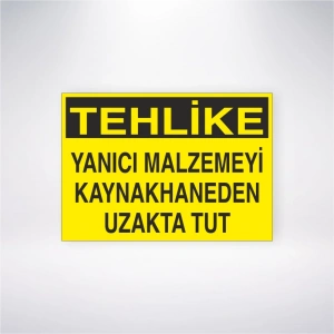 Tehlike Yanıcı Malzemeyi Kaynakhaneden Uzakta Tut Sticker 20X28 Cm