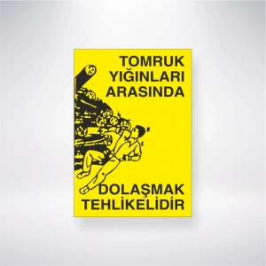 Tomruk Yığınları Arasında Dolaşmak Tehlikelidir Sticker 20X28 Cm