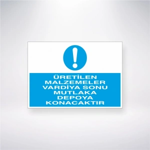 Üretilen Malzemeler Vardiya Sonu Mutlaka Depoya Konacaktır Sticker 20X28 Cm