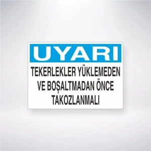Uyarı Tekerlekleri Yüklemeden ve Boşaltmadan Önce Tokozlanmalı Sticker 20X28 Cm