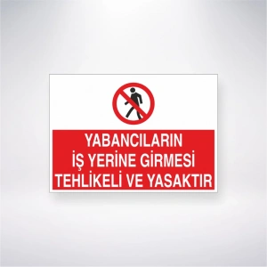 Yabancıların İş Yerine Girmesi Tehlikeli Ve Yasaktır Sticker 20X28 Cm