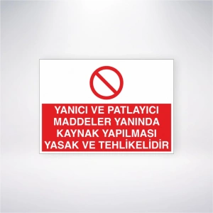 Yanıcı ve Patlayıcı Maddeler Yanında Kaynak Yapılması Yasak ve Tehlikelidir Sticker 20X28 Cm