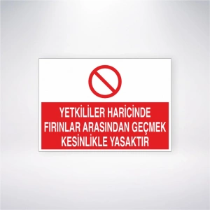 Yetkililer Haricinde Fırınlar Arasından Geçmek Kesinlikle Yasaktır Sticker 20X28 Cm