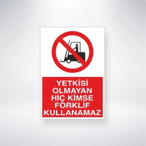 Yetkisi Olmayan Hiç Kimse Forklift Kullanamaz Sticker 20X28 Cm
