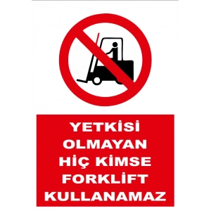 Yetkisi Olmayan Hiç Kimse Forklift Kullanamaz Sticker 20X28 Cm