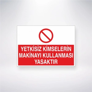 Yetkisiz Kimselerin Makinayi Kullanması Yasaktır Sticker 20X28 Cm