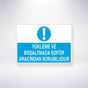 Yükleme ve Boşaltmada Şoför Aracından Sorumludur Sticker 20X28 Cm