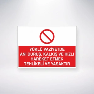 Yüklü Vaziyette Ani Duruş, Kalkış ve Hızlı Hareket Etmek Yasaktır Sticker 20X28 Cm