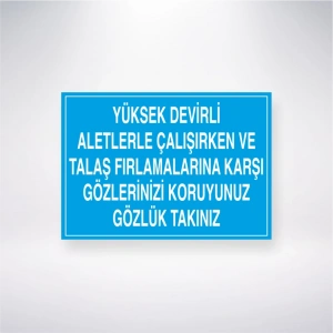 Yüksek Devirli Aleylerle Çalışırken ve Talaş Fırlamalarına Karşı Gözlerinizi Koruyunuz Gözlük Takınız Sticker 20X28 Cm