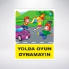 Yolda Oyun Oynamayın Sticker 20X28 Cm