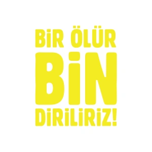 Bir Ölür Bin Diriliriz Sticker17x17 Cm Sarı