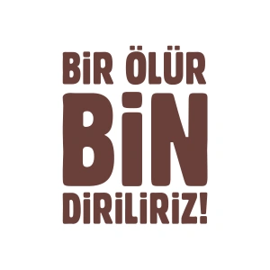 Bir Ölür Bin Diriliriz Sticker17x17 Cm Kahverengi