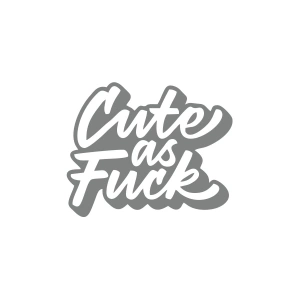 Cute as F*uck Sticker 17x17 Cm Gri