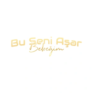 Bu Seni Aşar Bebeğim Sticker 17x17 Cm Gold
