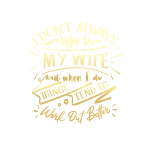 İ dont Listening to My wife Sticker 17x17 Cm Gold