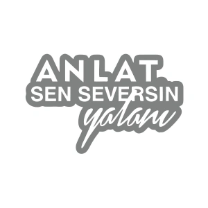 Anlat Sen Seversin Yalanı Araba Sticker 17x17 Cm Gri