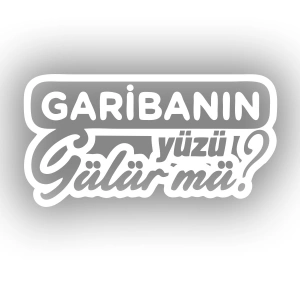 Garibanın Yüzü Gülür mü? Araba Sticker 17x17 Cm Beyaz