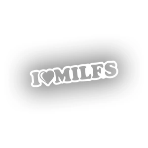 I Love Milfs Araba Sticker 17x17 Cm Beyaz
