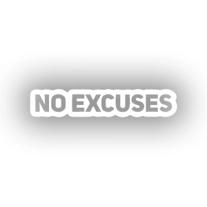 No Excuses Araba Sticker 17x17 Cm Beyaz