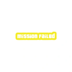 Mission Failed Araba Sticker 17x17 Cm Sarı