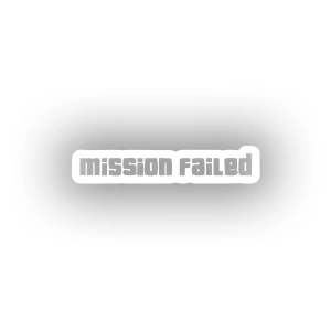 Mission Failed Araba Sticker 17x17 Cm Beyaz