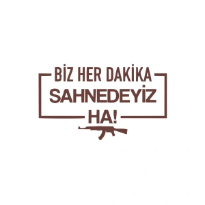 Biz Her Dakika Sahnedeyiz Ha! Araba Sticker 17x17 Cm Kahverengi