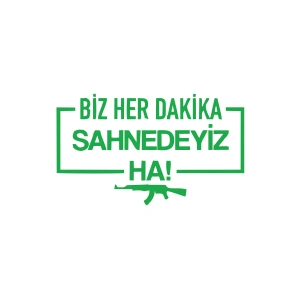 Biz Her Dakika Sahnedeyiz Ha! Araba Sticker 17x17 Cm Yeşil