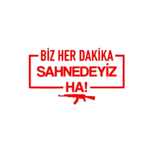 Biz Her Dakika Sahnedeyiz Ha! Araba Sticker 17x17 Cm Kırmızı