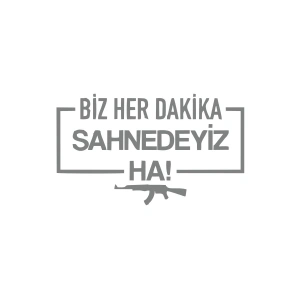 Biz Her Dakika Sahnedeyiz Ha! Araba Sticker 17x17 Cm Gri