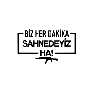 Biz Her Dakika Sahnedeyiz Ha! Araba Sticker 17x17 Cm Siyah