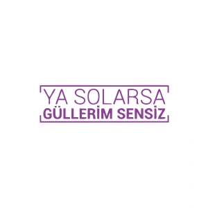 Ya Solarsa Güllerim Sensiz Araba Sticker 17x17 Cm Mor