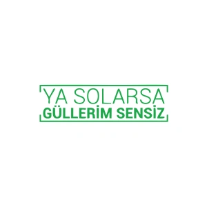Ya Solarsa Güllerim Sensiz Araba Sticker 17x17 Cm Yeşil