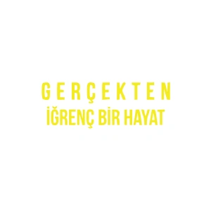Gerçekten İğrenç Bir Hayat Araba Sticker 17x17 Cm Sarı