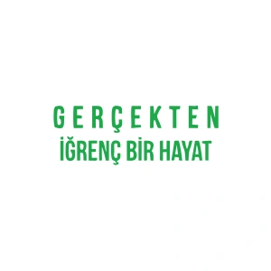 Gerçekten İğrenç Bir Hayat Araba Sticker 17x17 Cm Yeşil
