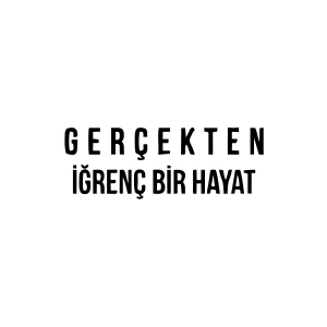 Gerçekten İğrenç Bir Hayat Araba Sticker 17x17 Cm Siyah