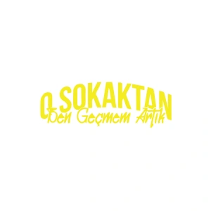 O Sokaktan Ben Geçmem Artık Araba Sticer 17x17 Cm Sarı