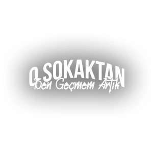 O Sokaktan Ben Geçmem Artık Araba Sticer 17x17 Cm Beyaz