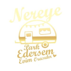 Nereye Park Edersem Evim Orasıdır Karavan Sticker 17x17 Cm Gold