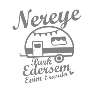 Nereye Park Edersem Evim Orasıdır Karavan Sticker 17x17 Cm Gri