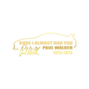 Paul Walker Söz ve İmza Araba Sticker 17x17 Cm Gold
