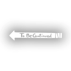 To Be Contiuned Araba Sticker 17x17 Cm Beyaz
