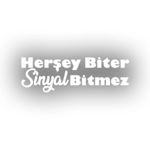 Her Şey Biter Sinyal Bitmez Araba Sticker 17x17 Cm Beyaz