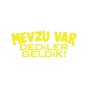 Mevzu Var Dediler Geldik Araba Sticker 17x17 Cm Sarı
