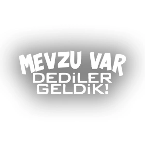 Mevzu Var Dediler Geldik Araba Sticker 17x17 Cm Beyaz